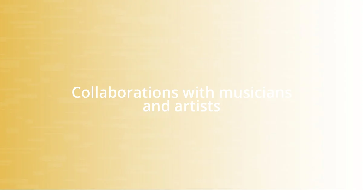 Collaborations with musicians and artists