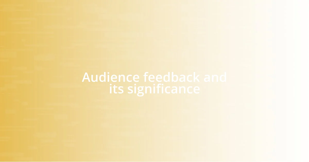 Audience feedback and its significance