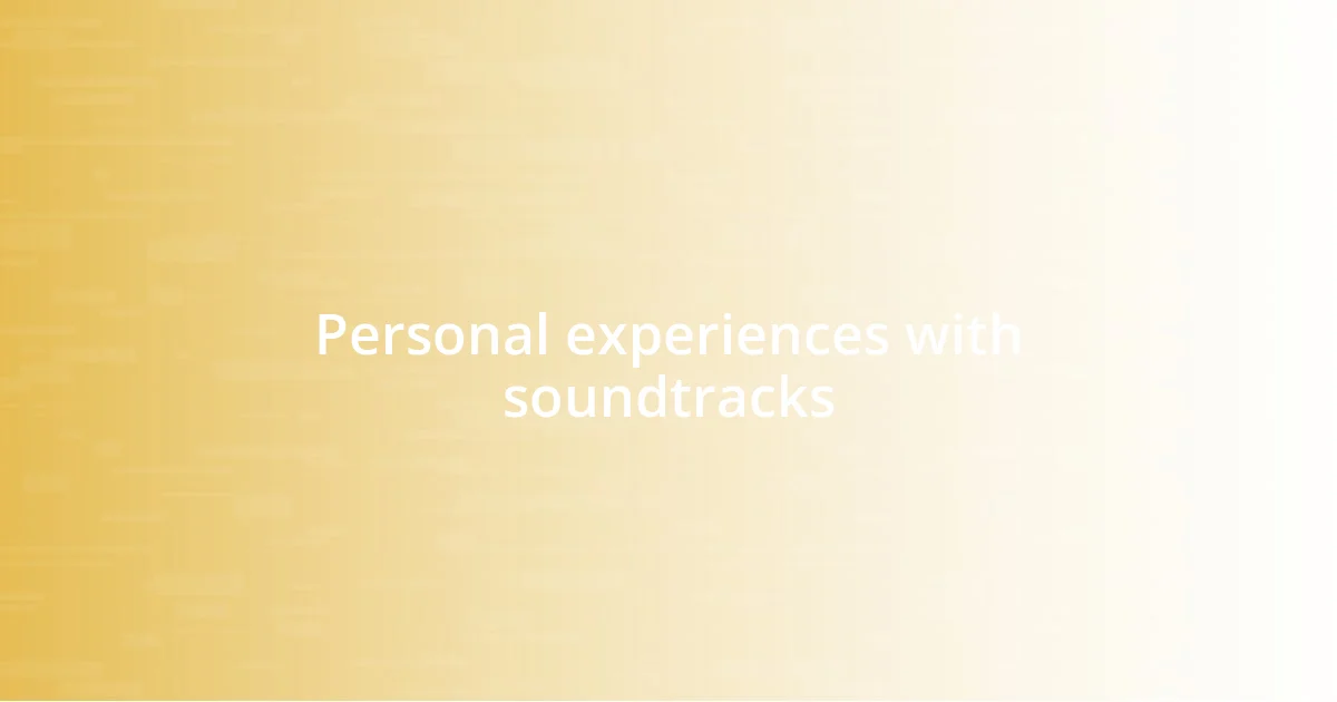 Personal experiences with soundtracks