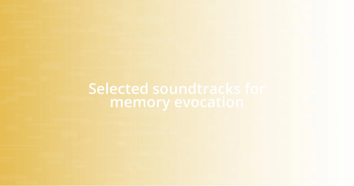 Selected soundtracks for memory evocation