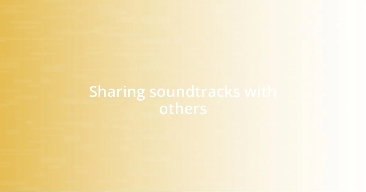 Sharing soundtracks with others